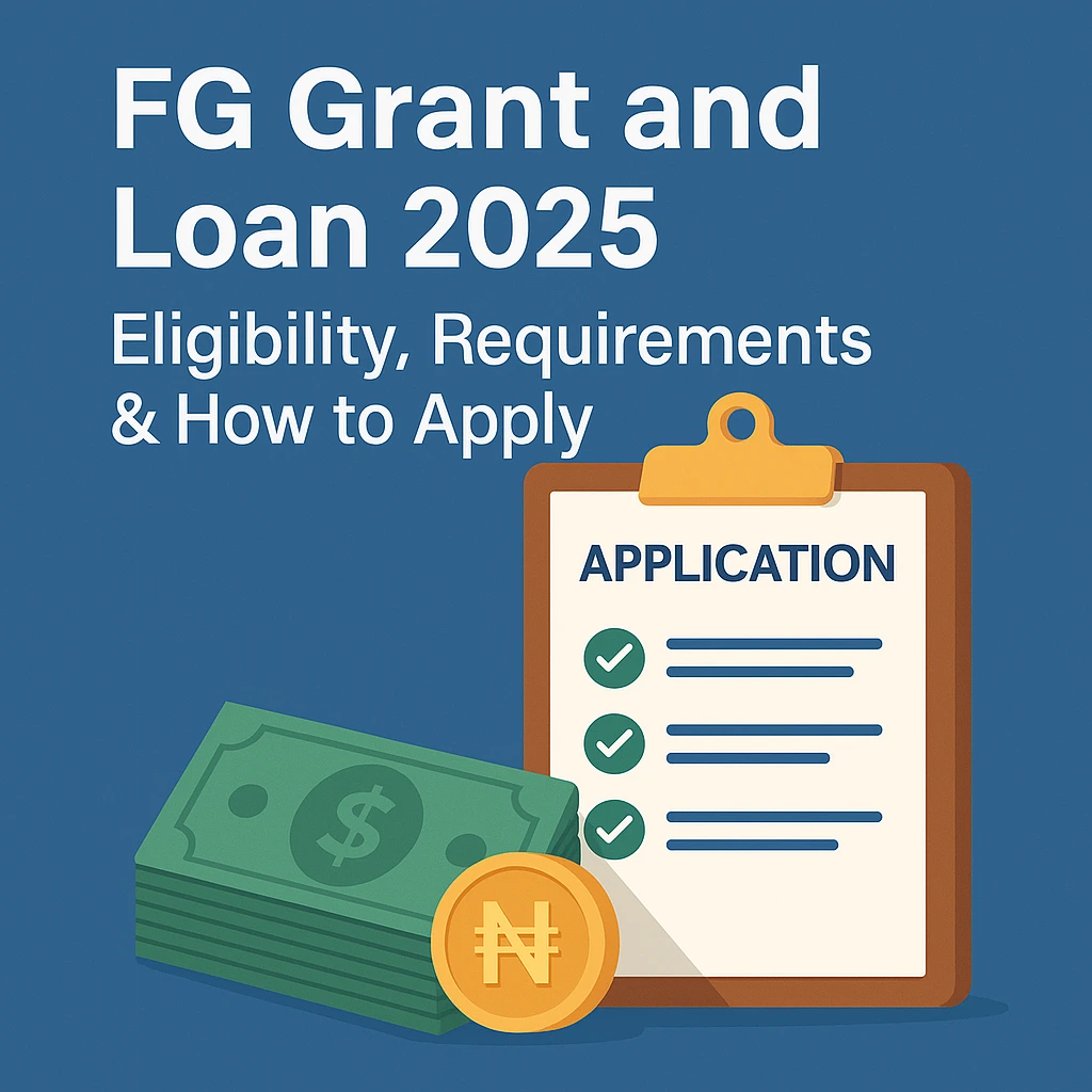 Read more about the article FG Grant and Loan 2025: Eligibility, Requirements & How to Apply