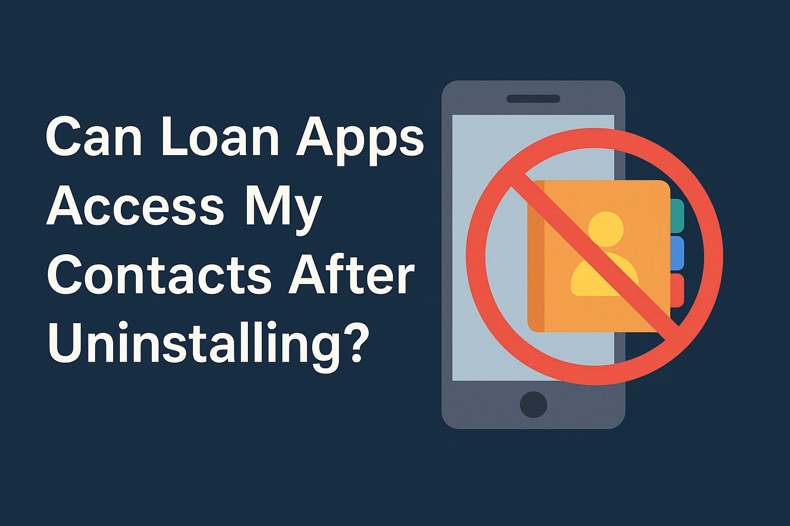 You are currently viewing Can Loan Apps Access My Contacts After Uninstalling?
