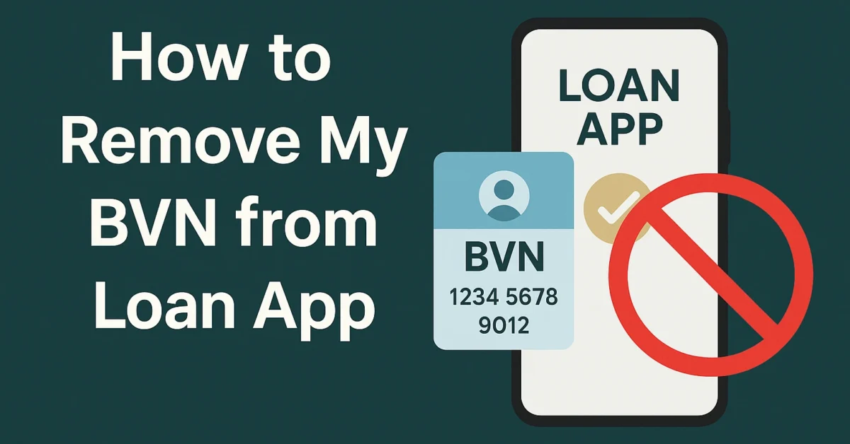 How to Remove My BVN from Loan App