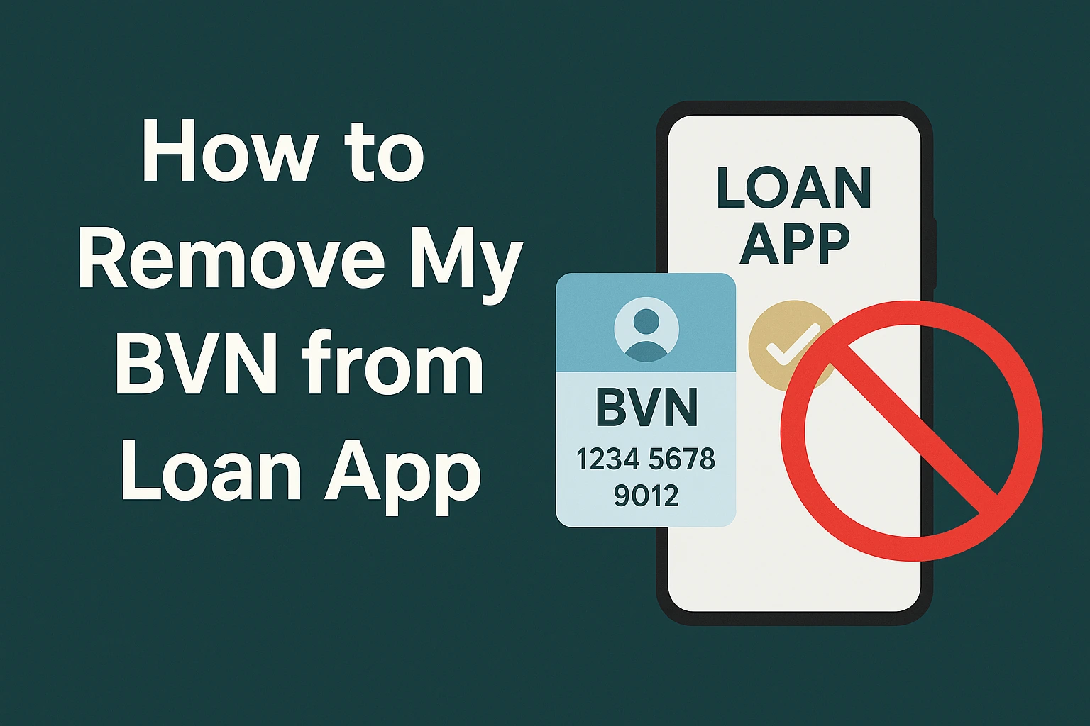 You are currently viewing How to Remove My BVN from Loan App (Step-by-Step Guide)