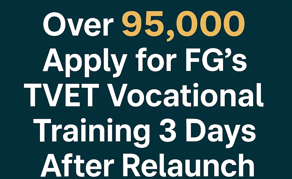 FME TVET News: TVET Nigeria applications relaunch: up to 95,000 apply so far, 3 days after relaunch.