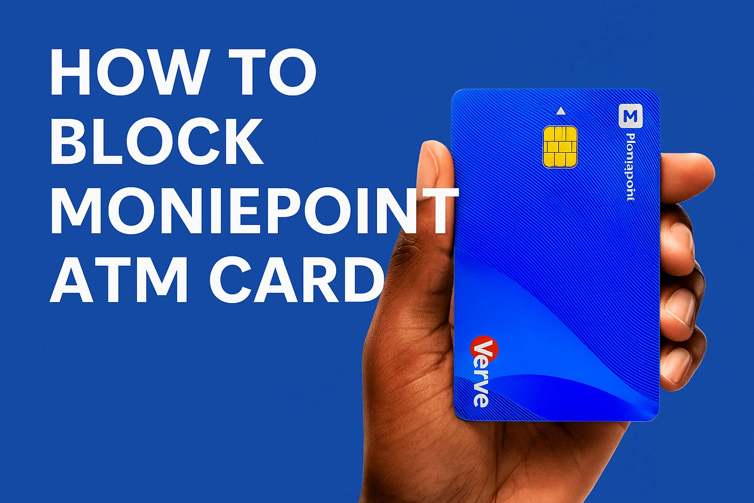 Read more about the article How to Block Moniepoint ATM Card 2025